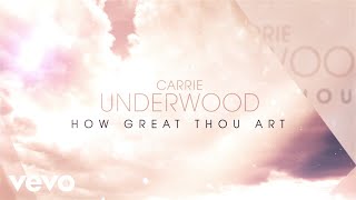 Carrie Underwood  How Great Thou Art Official Lyric Video [upl. by Wohlen685]