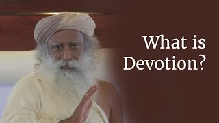 What is Devotion  Sadhguru [upl. by Enna]