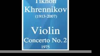 Tikhon Khrennikov 19132007  Violin Concerto No 2 1975 [upl. by Eiluj]