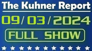 The Kuhner Report  September 03 2024 FULL SHOW [upl. by Lefton214]