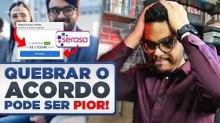 ACORDO NA SERASA É MELHOR NÃO FAZER DO QUE FAZER E PARAR DE PAGAR  Serasa Limpa nome [upl. by Leafar]