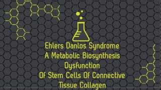 Ehlers Danlos A Biosynthesis Dysfunction of Progenitor Stemlike Cells of Connective Tissue [upl. by Hamforrd]