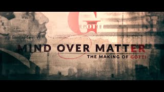 Mind Over Matter The Making of Gotti Documentary [upl. by Schmitt]