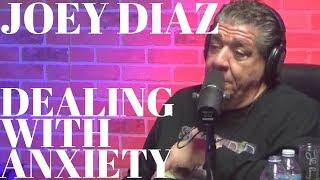 Joey Diaz  Dealing with Anxiety [upl. by Zailer]