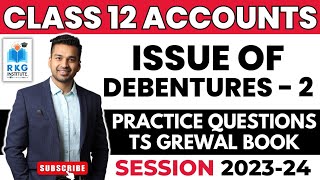 Practice Questions TS Grewal  Issue of Debentures  2  Class 12  Accounts  CA Parag Gupta [upl. by Vanthe350]