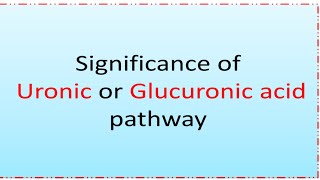 Significance of Uronic acid pathway or Glucuronic acid pathway [upl. by Nemad]