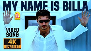 My Name Is Billa  4K Video Song  Billa  Ajith Kumar  Nayanthara  Yuvan Shankar Raja  Ayngaran [upl. by Omura67]