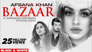 Bazaar Official BampW Video  Afsana Khan Ft Himanshi Khurana  Yuvraj Hans  Gold Boy New Song2020 [upl. by Malcolm195]