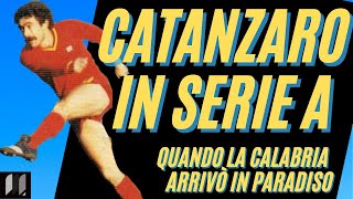 Il CATANZARO in SERIE A quando la CALABRIA andò in Paradiso [upl. by Aneehsit540]