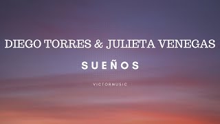 DIEGO TORRES amp JULIETA VENEGAS  SUEÑOS LETRA [upl. by Joanne978]