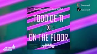 Todo De Ti x On The Floor  Rauw Alejandro Jose Serrano Remix [upl. by Anyah39]