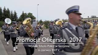 Promocja Oficerska 6 czerwca 2017 r  Wyższa Szkoła Policji w Szczytnie [upl. by Neddy]