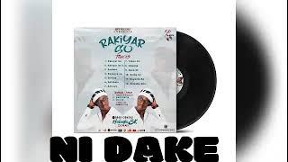 NI DAKE Rakiyar So Official Album 2021 [upl. by Torres]