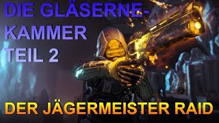 Destiny  Jägermeister Raid Gläserne Kammer Teil 2  Mit ProNDC amp Angelus  deutsch [upl. by Stroup822]