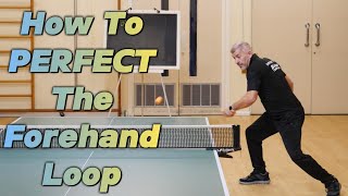 How To PERFECT The Forehand Loop [upl. by Ecyaj]