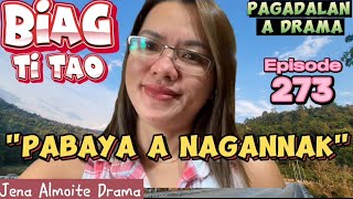 quotPabaya a nagannakquot PAGADALAN a drama BIAG TI TAO Episode 273 JENA ALMOITE DRAMA [upl. by Ahcirt541]