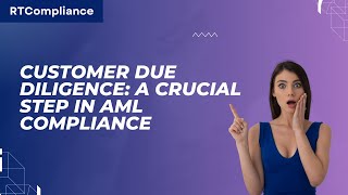 Customer Due Diligence A Crucial Step in AML Compliance [upl. by Sivrad904]