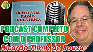 Crítica da razão idolátrica com Ricardo Timm Souza  Podcast Filosófico Completo 19 [upl. by Stag]