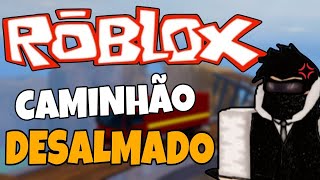 Roblox  Caminhão Desalmado Dangerous Truck Driving [upl. by Ammann]