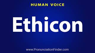 How To Pronounce Ethicon [upl. by Auqinaj49]