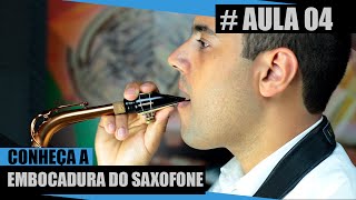 Conheça a Embocadura do Saxofone Aula04 [upl. by Vernor]