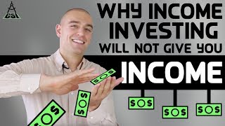 Why Income Investing Will Not Give You Income  Common Sense Investing [upl. by Darin]