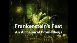 Frankensteins Feat An Alchemical Prometheus [upl. by Akcired]