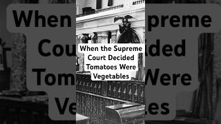 When The Supreme Court Decided Tomatoes Were Vegetables [upl. by Mickey]