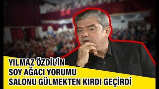 Yılmaz Özdilin Soy Ağacı yorumu salonu gülmekten kırdı geçirdi [upl. by Eiwoh]