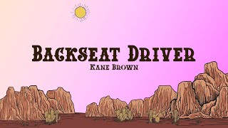 Kane Brown  Backseat Driver Lyrics [upl. by Dnama251]