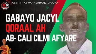 ABWAAN CALI CILMI AFYARE  GABAY JACAYL AH  QORAAL AH  IYO WIILKII REER MAGAALKA EE JACYLKU GALAY [upl. by Attebasile]