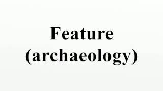 Feature archaeology [upl. by Dey]