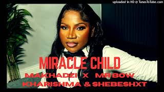 Makhadzi x Shebeshxt x Kharishma amp Mr BowMiracle child new [upl. by Walczak]