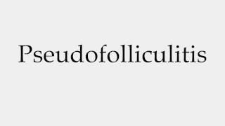 How to Pronounce Pseudofolliculitis [upl. by Cohlette]