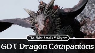 SKYRIM MOD  GOT Dragon Companions Showcase [upl. by Innaig]