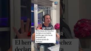 🤔 Javier Cárdenas desvela los turbios movimientos del hermano de Pedro Sánchez noticias [upl. by Wilser]