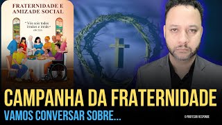 A CAMPANHA DA FRATERNIDADE E A AMIZADE SOCIAL I Rafael Brito [upl. by Aliel]