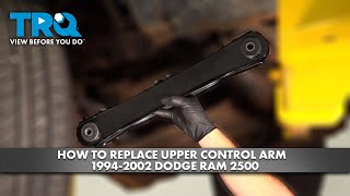 How to Replace Upper Control Arms 19942022 Dodge Ram 2500 [upl. by Beeson]