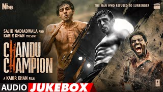 Chandu Champion Audio Jukebox Kartik Aaryan  Pritam  Sajid Nadiadwala Kabir Khan  Full Album [upl. by Einattirb]