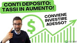 I Conti Deposito Aumentano i TASSI Adesso CONVIENE Investire [upl. by Nimra]