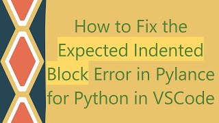 How to Fix the Expected Indented Block Error in Pylance for Python in VSCode [upl. by Adran233]