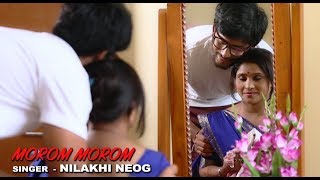 MOROM MOROM O  NILAKHI NEOG  New Assamese Song  2018 [upl. by Dimphia690]