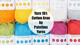 Yarn 101 Cotton Aran from Paintbox Yarns [upl. by Zosi793]