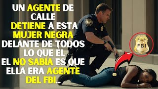 AGENTE ARRESTA a MUJER NEGRA sin SABER que ella pertencía al FBI [upl. by Boucher]