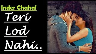 Teri Lod Nahi  INDER CHAHAL  Goldboy  Nirmaan  lyrics Video Song  Latest Punjabi Song 2017 [upl. by Pasadis]