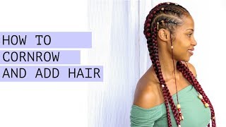 HOW TO CORNROW amp ADD HAIR [upl. by Ojadnama]