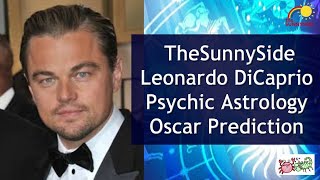 Leonardo DiCaprio AstroPsychic Oscar Predictions [upl. by Standley]