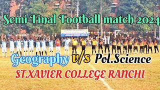 Semi Final Football Match  Geography VS PolScience match STXAVIER COLLEGE RANCHI 2024 [upl. by Sale]