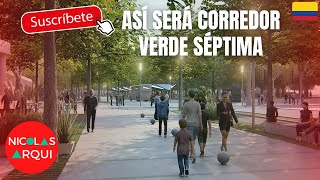 Así sería el Nuevo Corredor Verde de la Avenida Carrera Séptima en Bogotá 🇨🇴  Proyecto Ecotono 7 [upl. by Ahtebat559]