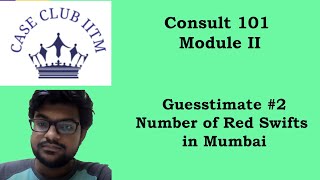 Consult 101  Module 2  Guesstimate 2  Red swifts in Mumbai  Case Club IITM [upl. by Akiria817]